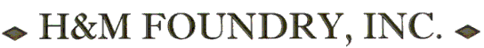 H&M Foundry, Inc.